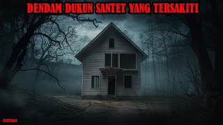 DENDAM DUKUN SANTET YANG TERSAKITI - CERITA HOROR