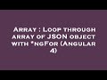 Array : Loop through array of JSON object with *ngFor (Angular 4)