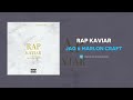 jag u0026 marlon craft rap kaviar audio