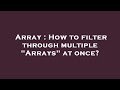 Array : How to filter through multiple 