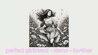 perfect girlfriend - demo - luv4her