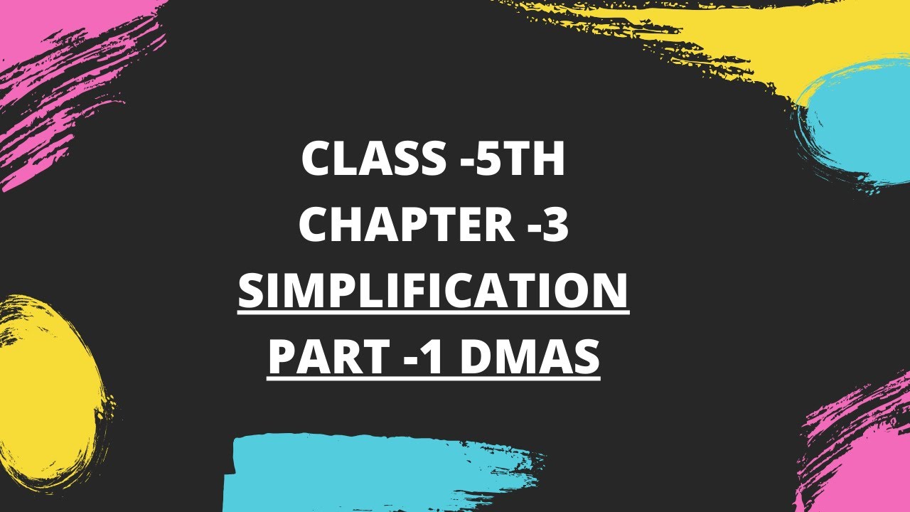 Class 5 Chapter 3 Simplification Part 1 Dmas Youtube