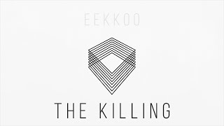 Eekkoo - The Killing