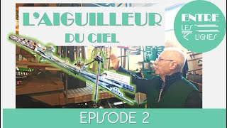 Aiguillage de ligne aérienne: L'aiguilleur du ciel | Entre les Lignes - Episode 2