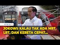 Presiden Jokowi Ungkap Alasan Pemerintah Bangun MRT, LRT, hingga Kereta Cepat Meski Rugi