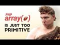 PHP arrays are too primitive