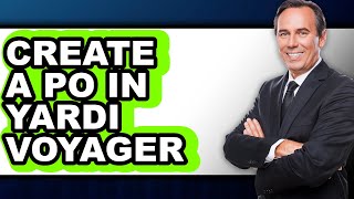 How to Create a PO in Yardi Voyager (Full Guide)