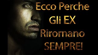 Ecco Perche Gli EX Rirornano sempre!