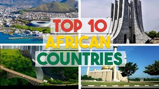 TOP 10 AFRICAN COUNTRIES YOU HAVE TO VISIT