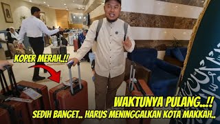 SEDIH BGT !! AKHIRNYA HARUS BERPISAH DENGAN KOTA MAKKAH PULANG KE TANAH AIR