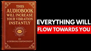 No Ads This Audiobook Will Increase Your Vibration Instantly
