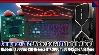 Computex 2021: We've Got A LOT To Talk About! AMD, Intel, NVIDIA And More!