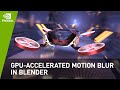 GPU-Accelerated Motion Blur in Blender | NVIDIA Studio