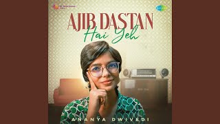 Ajib Dastan Hai Yeh - Unplugged