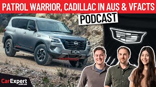 Nissan Patrol Warrior, Cadillac down under & VFACTS! | The CarExpert Podcast