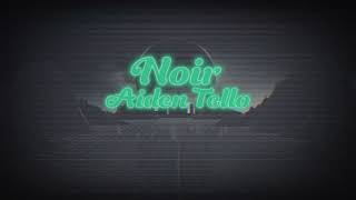 Aiden Tello- Noir Official Song!