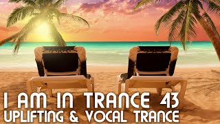 Uplifting & Vocal Trance Mix - I am in Trance 43 - July 2022