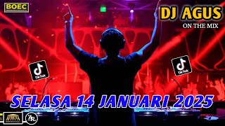 DJ AGUS SELASA 14 JANUARI 2025 TERBARU SOUND FYP TIKTOK  KUMPULAN LAGU CAMPURAN ASYIKNYA BOYy RAWwr