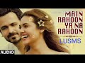 main rahoon ya na rahoon मैं रहूँ या ना रहूँ song by armaan malik emraan hashmi u0026 esha gupta