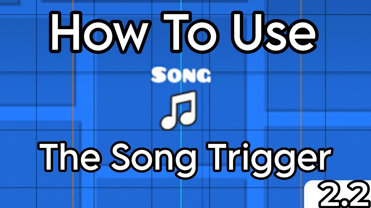 How To Use The Song Trigger In Geometry Dash 2 2 Youtube