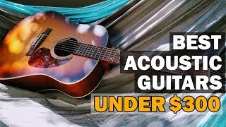 TOP 10: Acoustic Guitars under $300 2019 | Cheap Acoustic Guitar 2019