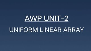 Uniform Linear Array| AWP UNIT-2