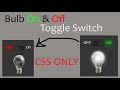 Light Bulb On and Off Toggle Switch using Html CSS Only