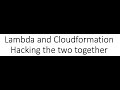 Lambda and Cloudformation - Hacking it Together by BenTaylor