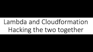 Lambda and Cloudformation - Hacking it Together by BenTaylor