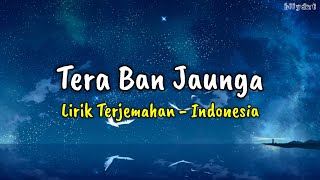 Tera Ban Jaunga (Kabir Singh) | Lirik Terjemahan - Indonesia