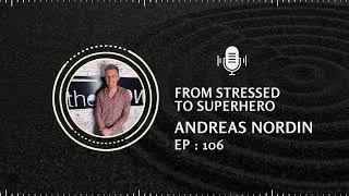 🎙️ EPISODE 106: From Stressed to Superhero – Thriving with Andreas Nordin