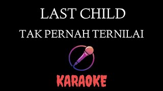 Last Child - Tak Pernah Ternilai Karaoke