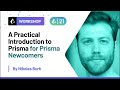 A Practical Introduction to Prisma - Nikolas Burk | Prisma Day 2021