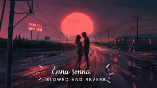 Enna Sona lofi (slowed and reverb)@LofiGirl Mind relaxing and for study