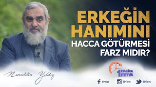 Erkeğin Hanımını Hacca Götürmesi Farz mıdır? | [ Birfetva - Nureddin Yıldız ]