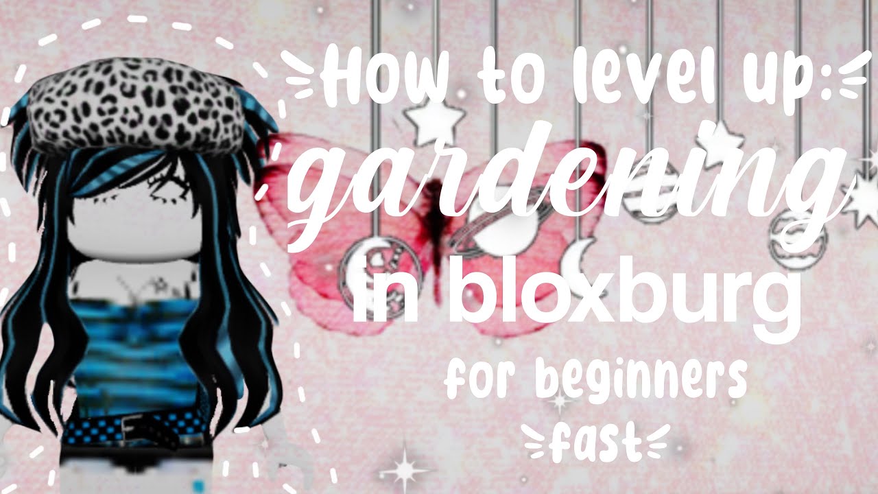 {FOR BEGINNERS} How To Quickly Level Up Gardening Skill In Bloxburg ...