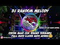 DJ RANDOM MELODY SLOW FULL BASS GLERR COCOK BUAT CEK SOUND ATAU KERNAVAL TERBARU 2020