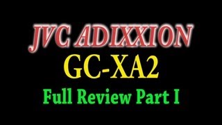 JVC GC-XA2 Adixxion - Full Review Part I