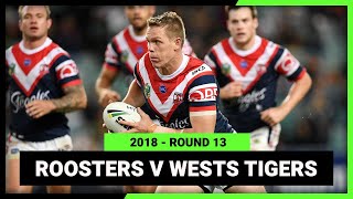 NRL 2018 | Sydney Roosters v Wests Tigers |  Match Replay | Round 13