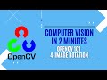Computer Vision in 2 Minutes : OpenCv 101 - Image Rotation