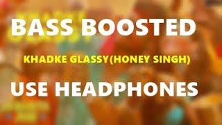 Khadke Glassy Bass Boosted Honey Singh Jabariya Jodi(khadke glassi Bass boosted)