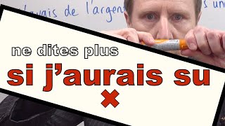 NE DITES PLUS   Si j'aurais su - Si n'aime pas R -  les si n'aiment pas les rais