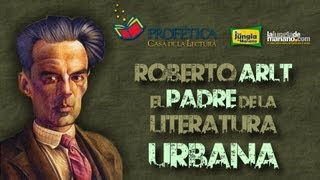 Roberto Arlt, el padre de la literatura urbana | Profética en La Jungla de Mariano