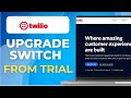 How To Upgrade And Switch From Twilio Trial To Full Account