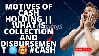Motives of cash holding || What is collection and disbursement 🔘🥰 #cash
