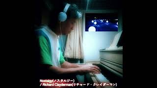 🎹Piano Solo🎧🎧🎧🎼Nostalgy(ノスタルジー) / Richard Clayderman(リチャード・クレイダーマン)