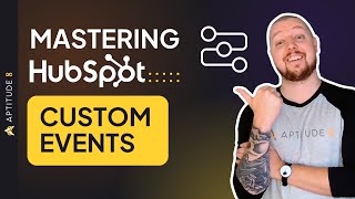 Mastering HubSpot Custom Events