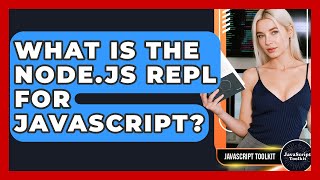 What Is The Node.js REPL For JavaScript? - JavaScript Toolkit