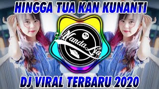 DJ HINGGA TUA KAN KUNANTI