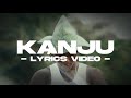 Kanju (Lyrics Video) - King Soundboi